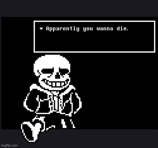 apparently you wanna die | image tagged in apparently you wanna die | made w/ Imgflip meme maker