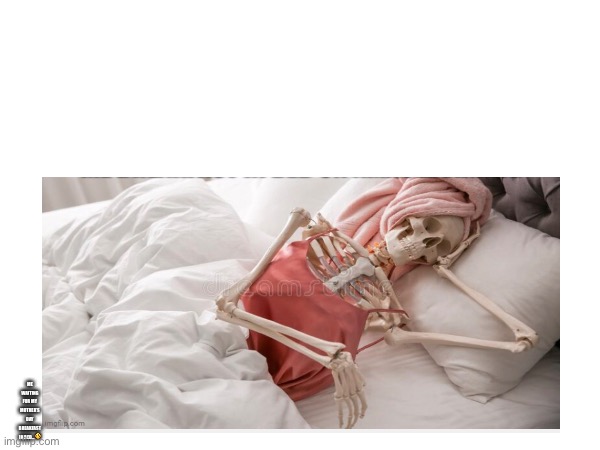 Waiting for Mother’s Day breakfast in bed | ME WAITING FOR MY MOTHER’S DAY BREAKFAST IN BED…🥴 | image tagged in mothers day | made w/ Imgflip meme maker