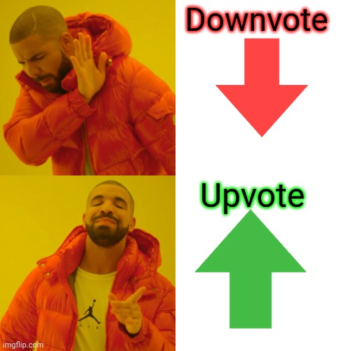 No downvote yes upvote | Downvote; Upvote | image tagged in memes,drake hotline bling,downvotes,upvote | made w/ Imgflip meme maker