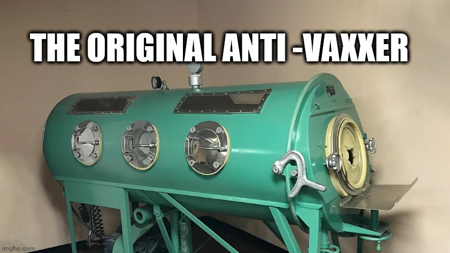 Antivaxx | THE ORIGINAL ANTI -VAXXER | image tagged in iron lung | made w/ Imgflip meme maker