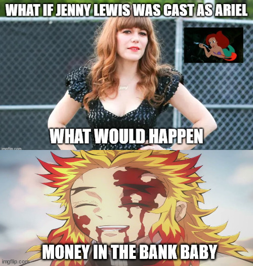 rengoku is rich | MONEY IN THE BANK BABY | image tagged in jenny lewis,demon slayer,anime,anime meme,what if | made w/ Imgflip meme maker