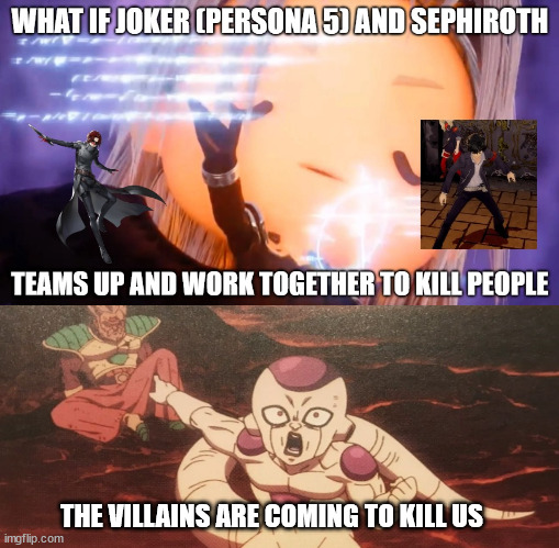 frieza warning everyone | THE VILLAINS ARE COMING TO KILL US | image tagged in persona 5 what if,frieza,video games,anime,dragon ball z,animememe | made w/ Imgflip meme maker