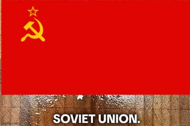Soviet Union Jumpscare | image tagged in soviet union jumpscare | made w/ Imgflip meme maker
