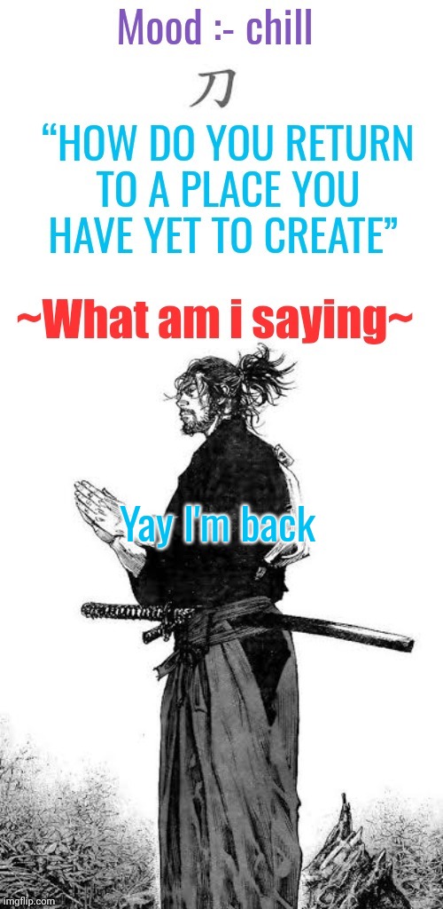Yay I'm back | image tagged in gojo's chill announcement template | made w/ Imgflip meme maker