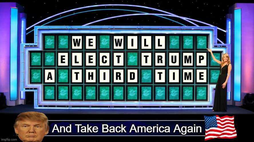 America was never meant to be a Socialist/Marxist country. | And Take Back America Again | image tagged in donald trump,election,america,wheel of fortune,donald trump approves,political humor | made w/ Imgflip meme maker
