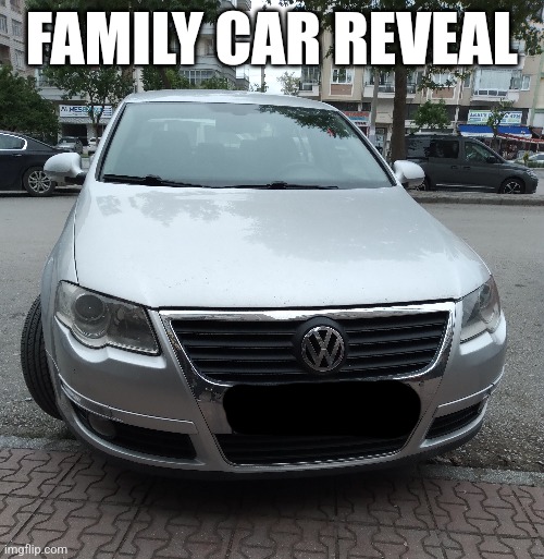 i kinda wanna flex tbh | FAMILY CAR REVEAL | made w/ Imgflip meme maker