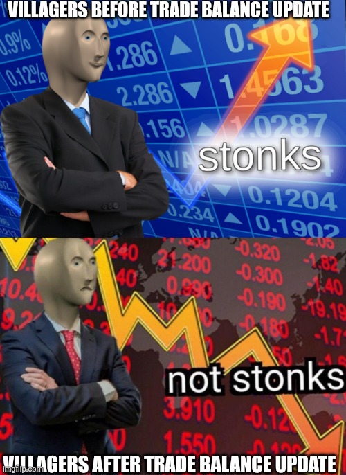 Stonks not stonks | VILLAGERS BEFORE TRADE BALANCE UPDATE; VILLAGERS AFTER TRADE BALANCE UPDATE | image tagged in stonks not stonks | made w/ Imgflip meme maker