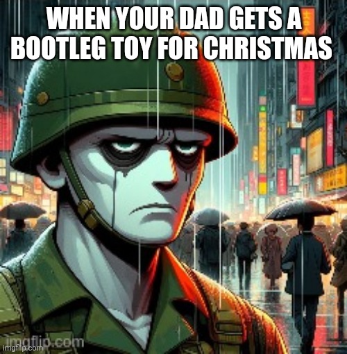 Nuh uh | WHEN YOUR DAD GETS A BOOTLEG TOY FOR CHRISTMAS | image tagged in jack davis the true version reposted temp | made w/ Imgflip meme maker