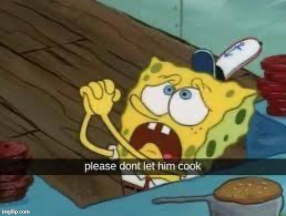 capture this template | image tagged in please don t let him cook | made w/ Imgflip meme maker