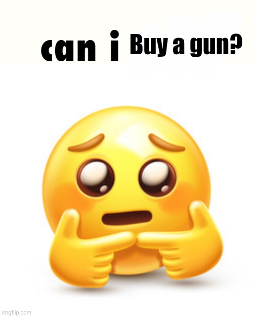 can i rail? | Buy a gun? | image tagged in can i rail,guns,gun | made w/ Imgflip meme maker