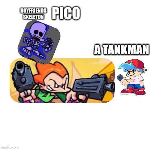 BOYFRIENDS SKELETON; PICO; A TANKMAN | image tagged in front facing pico | made w/ Imgflip meme maker