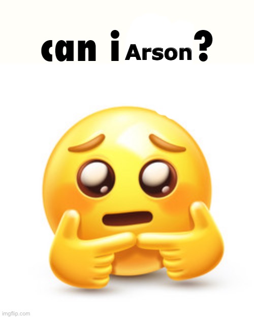 Armosn | Arson | image tagged in can i rail | made w/ Imgflip meme maker