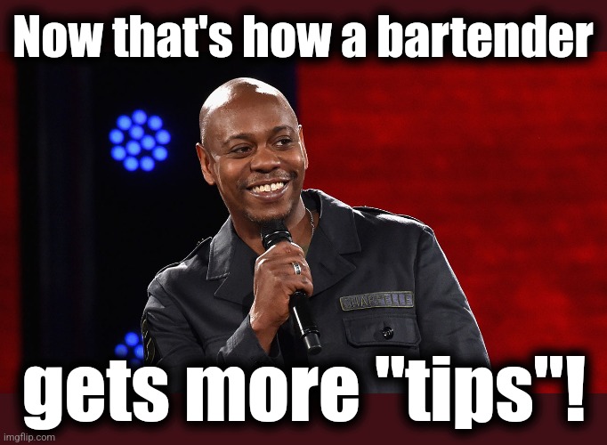 Now that's how a bartender gets more "tips"! | made w/ Imgflip meme maker