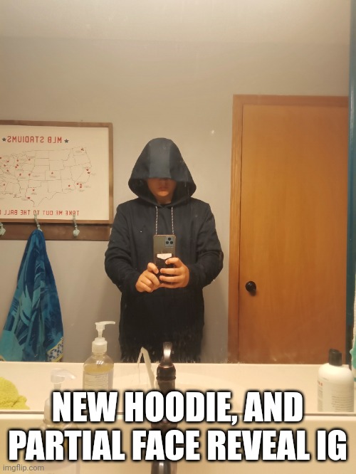 NEW HOODIE, AND PARTIAL FACE REVEAL IG | made w/ Imgflip meme maker