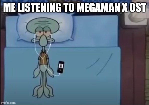 I want some cheeseburgers just to eat | ME LISTENING TO MEGAMAN X OST | image tagged in i want some cheeseburgers just to eat | made w/ Imgflip meme maker