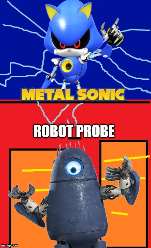 Metal Sonic Vs Robot Probe | ROBOT PROBE | image tagged in metal sonic vs | made w/ Imgflip meme maker