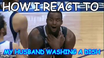 HOW I REACT TO  MY HUSBAND WASHING A DISH | image tagged in how i react,husband,reactions,memes,funny,facebook | made w/ Imgflip meme maker