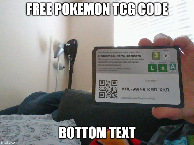 Free code For pokemon TCG Live | FREE POKEMON TCG CODE; BOTTOM TEXT | made w/ Imgflip meme maker