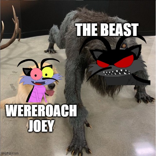 Wereroach Joey vs. The Beast | THE BEAST; WEREROACH JOEY | image tagged in dog vs werewolf,oggy and the cockroaches,oc,wereroach joey,the beast | made w/ Imgflip meme maker