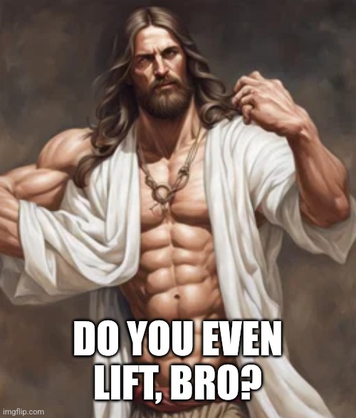 DO YOU EVEN LIFT, BRO? | made w/ Imgflip meme maker