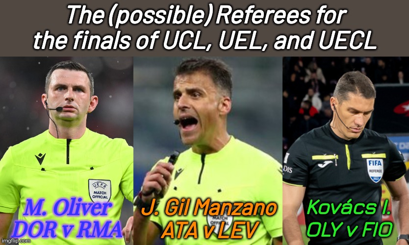 Will Michael Oliver ROB BVB for Madrid like he robbed Juve in 2018??? (sarcasm) | The (possible) Referees for the finals of UCL, UEL, and UECL; J. Gil Manzano
ATA v LEV; Kovács I.
OLY v FIO; M. Oliver
DOR v RMA | image tagged in michael oliver,referee,real madrid,champions league,futbol | made w/ Imgflip meme maker