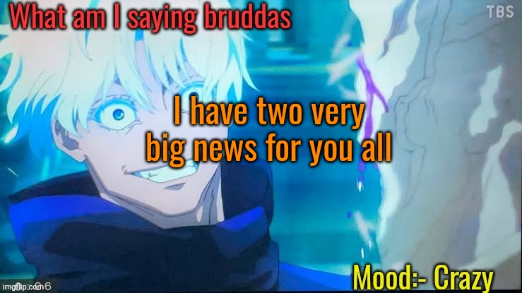They are so big I had to make a new announcement template | I have two very big news for you all | image tagged in gojo's crazy announcement template | made w/ Imgflip meme maker