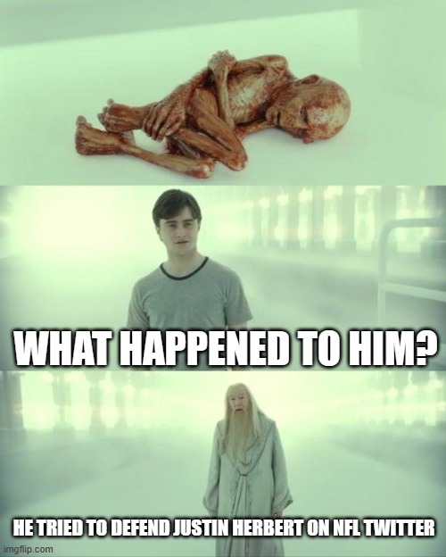 Dead Baby Voldemort / What Happened To Him | WHAT HAPPENED TO HIM? HE TRIED TO DEFEND JUSTIN HERBERT ON NFL TWITTER | image tagged in dead baby voldemort / what happened to him | made w/ Imgflip meme maker