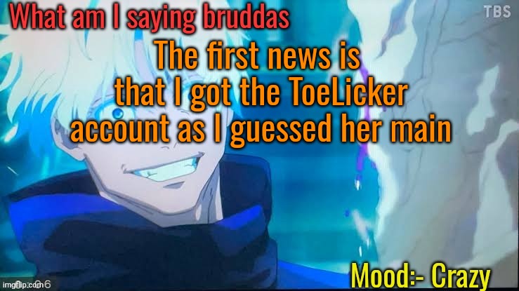 5 upvotes for the second news | The first news is  that I got the ToeLicker account as I guessed her main | image tagged in gojo's crazy announcement template | made w/ Imgflip meme maker