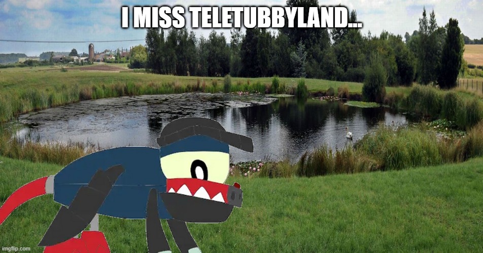 Boone misses Teletubbyland | I MISS TELETUBBYLAND... | image tagged in mixels,oc,boone,teletubbyland | made w/ Imgflip meme maker