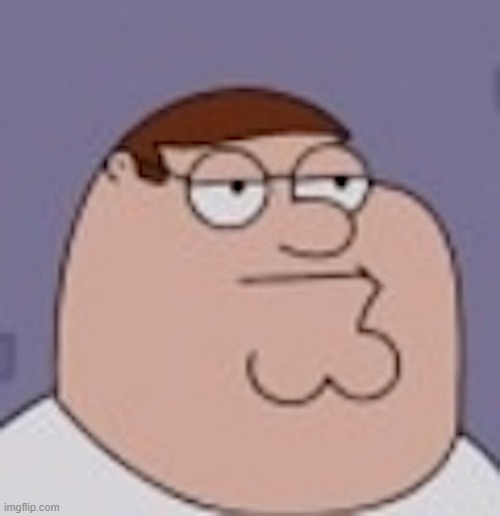 Unamused Peter Griffin | image tagged in unamused peter griffin | made w/ Imgflip meme maker