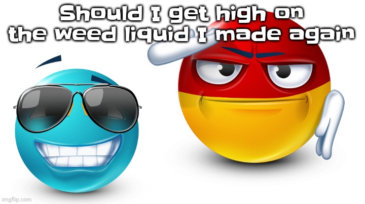 Ghuh | Should I get high on the weed liquid I made again | image tagged in you know that's not possible | made w/ Imgflip meme maker