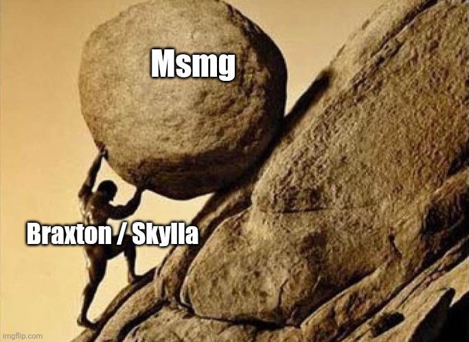 DUDE CARRYING A ROCK TO A HILL | Msmg Braxton / Skylla | image tagged in dude carrying a rock to a hill | made w/ Imgflip meme maker