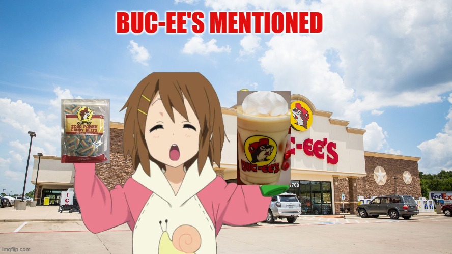buc-ee's mentioned | BUC-EE'S MENTIONED | image tagged in buc-ee's,texas | made w/ Imgflip meme maker