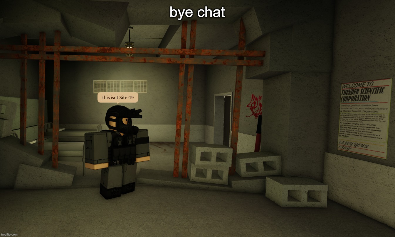 this isn't Site-19 | bye chat | image tagged in this isn't site-19 | made w/ Imgflip meme maker