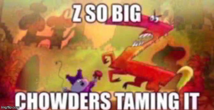 Z so big | image tagged in z so big | made w/ Imgflip meme maker