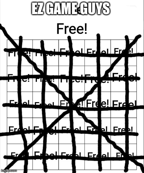 ez game guys | EZ GAME GUYS | image tagged in free bingo | made w/ Imgflip meme maker