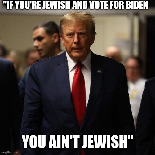 "IF YOU'RE JEWISH AND VOTE FOR BIDEN; YOU AIN'T JEWISH" | image tagged in notice,globalism | made w/ Imgflip meme maker