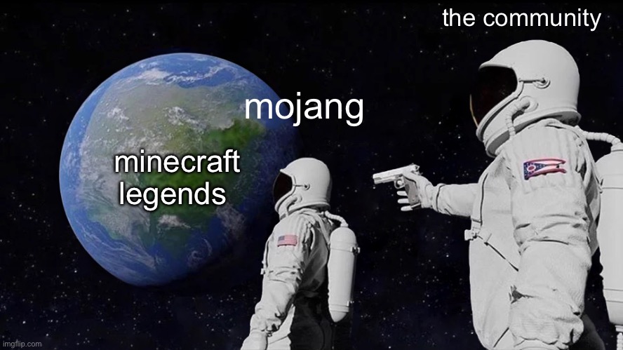 Always Has Been Meme | the community; mojang; minecraft legends | image tagged in memes,always has been | made w/ Imgflip meme maker