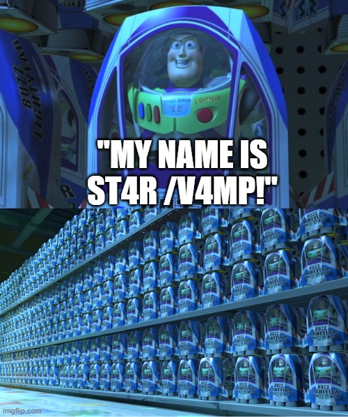 ST4R and V4MP Display Names | "MY NAME IS ST4R /V4MP!" | image tagged in buzz lightyear clones,memes,roblox | made w/ Imgflip meme maker