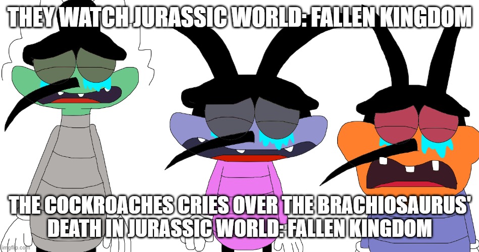 The cockroaches cries over The Brachiosaurus' death in Jurassic World: Fallen Kingdom | THEY WATCH JURASSIC WORLD: FALLEN KINGDOM; THE COCKROACHES CRIES OVER THE BRACHIOSAURUS' DEATH IN JURASSIC WORLD: FALLEN KINGDOM | image tagged in joey dee dee and marky crying | made w/ Imgflip meme maker