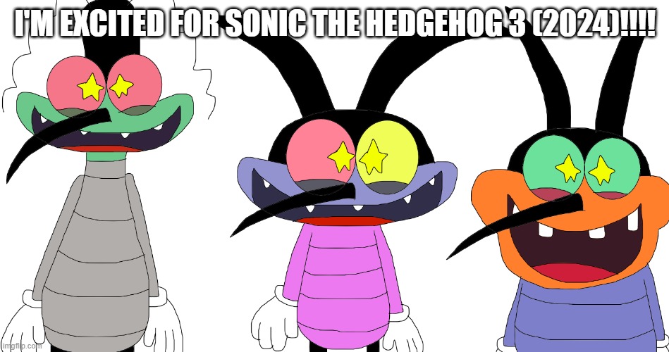 I'm excited for Sonic The Hedgehog 3 (2024)!!!! | I'M EXCITED FOR SONIC THE HEDGEHOG 3 (2024)!!!! | image tagged in excited joey dee dee and marky | made w/ Imgflip meme maker