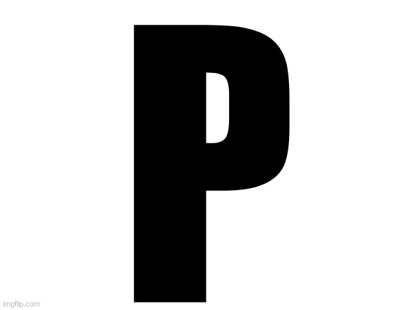 P | made w/ Imgflip meme maker