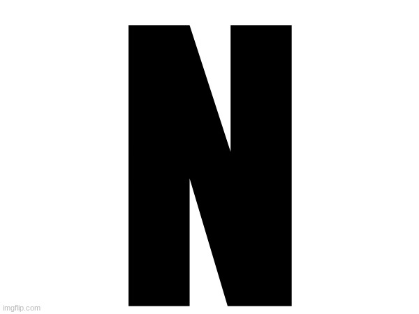 N | made w/ Imgflip meme maker