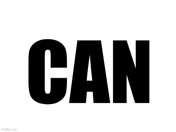 CAN | made w/ Imgflip meme maker