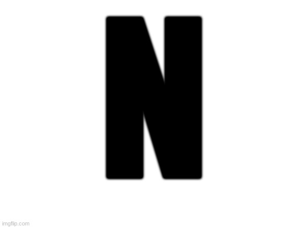 N | made w/ Imgflip meme maker