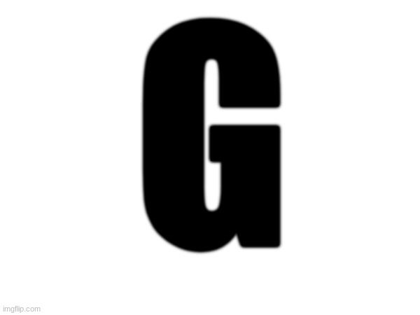G | made w/ Imgflip meme maker