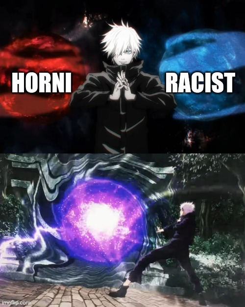 Gojo Satoru Hollow purple | HORNI RACIST | image tagged in gojo satoru hollow purple | made w/ Imgflip meme maker