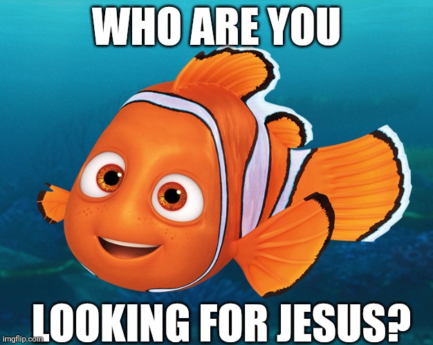 The Finding Jesus Ripoff Meme | WHO ARE YOU; LOOKING FOR JESUS? | made w/ Imgflip meme maker