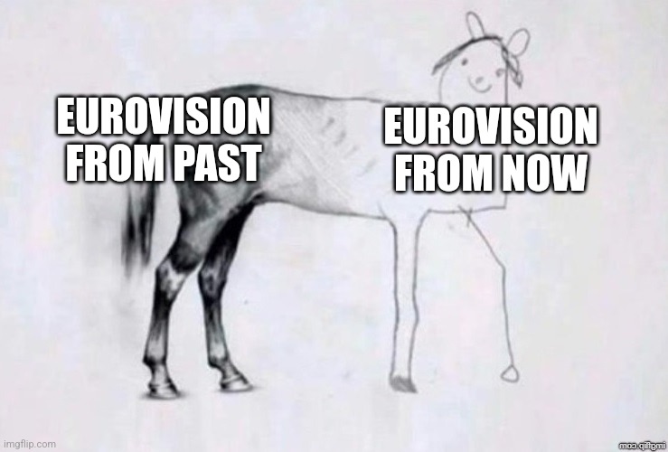i'm out of context with this one... | EUROVISION FROM PAST; EUROVISION FROM NOW | image tagged in horse drawing,eurovision,so true,memes | made w/ Imgflip meme maker