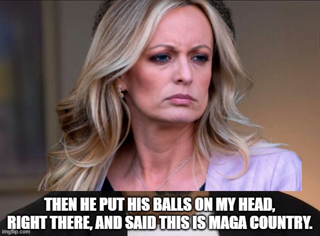 LOL!!! | THEN HE PUT HIS BALLS ON MY HEAD, RIGHT THERE, AND SAID THIS IS MAGA COUNTRY. | image tagged in jussie smollett,stormy daniels,trump,new york,democrats,trial | made w/ Imgflip meme maker